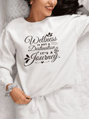Wellness Is a Journey Crewneck – Motivational Self - Care Sweatshirt - FitLife - WellnessOasis