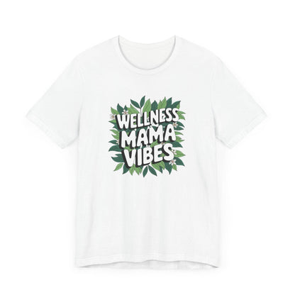 Wellness Mama Vibes Tee - FitLife - WellnessOasis
