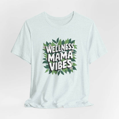 Wellness Mama Vibes Tee - FitLife - WellnessOasis