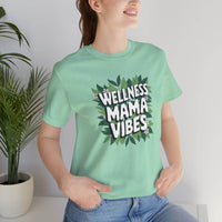 Wellness Mama Vibes Tee - FitLife - WellnessOasis