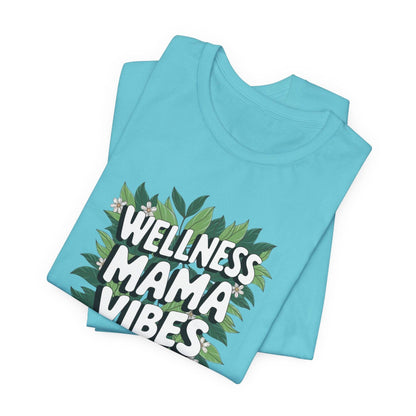 Wellness Mama Vibes Tee - FitLife - WellnessOasis