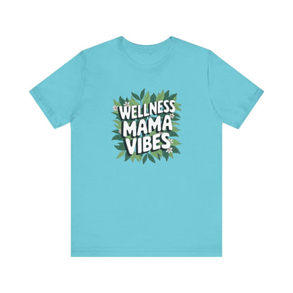 Wellness Mama Vibes Tee - FitLife - WellnessOasis