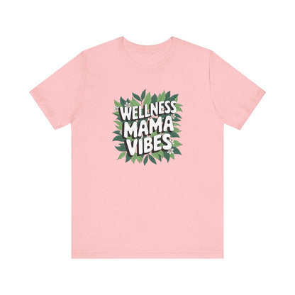 Wellness Mama Vibes Tee - FitLife - WellnessOasis