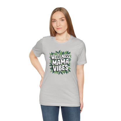 Wellness Mama Vibes Tee - FitLife - WellnessOasis