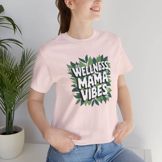 Wellness Mama Vibes Tee - FitLife - WellnessOasis