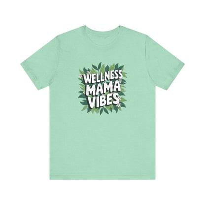 Wellness Mama Vibes Tee - FitLife - WellnessOasis