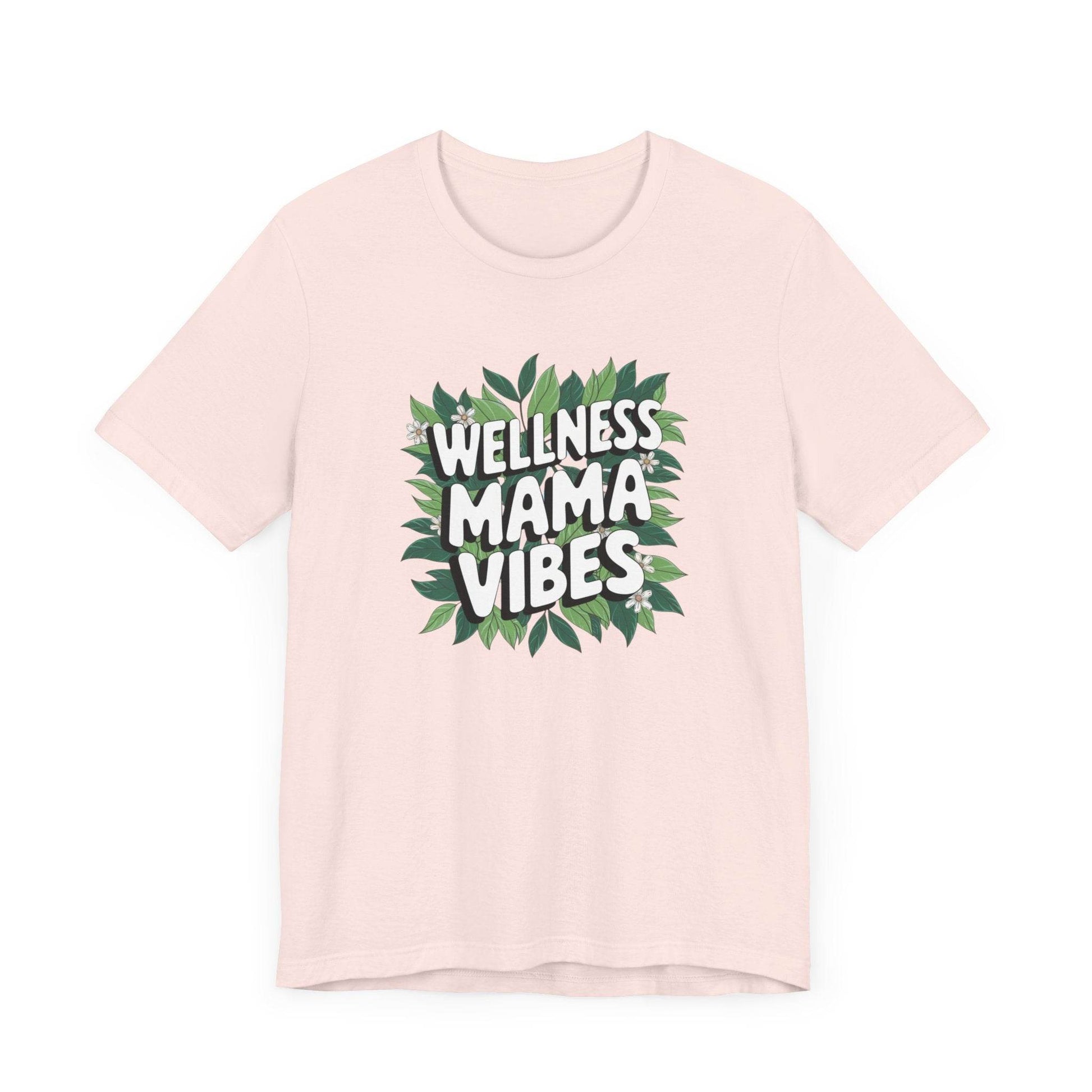 Wellness Mama Vibes Tee - FitLife - WellnessOasis