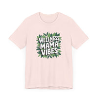 Wellness Mama Vibes Tee - FitLife - WellnessOasis