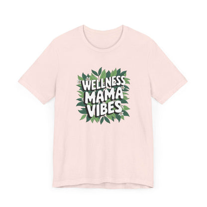 Wellness Mama Vibes Tee - FitLife - WellnessOasis