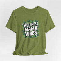 Wellness Mama Vibes Tee - FitLife - WellnessOasis
