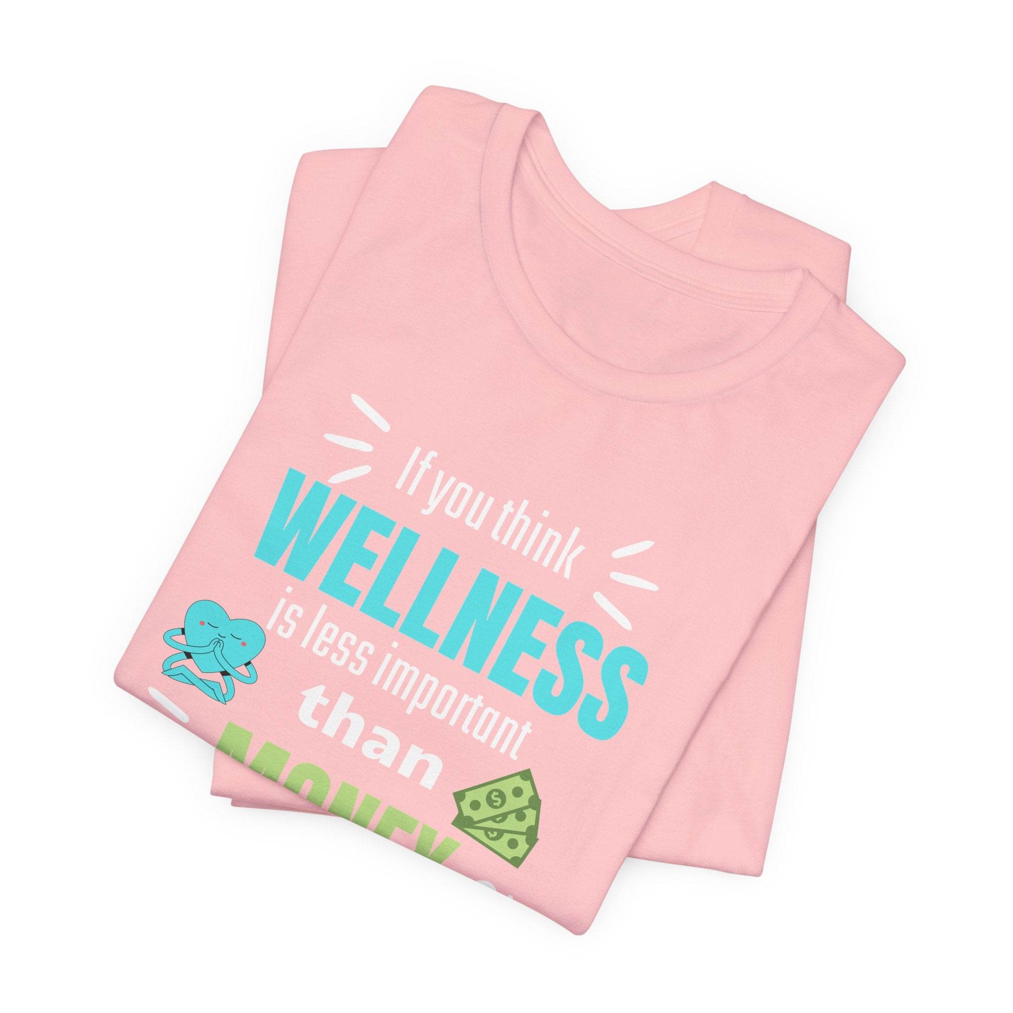 Wellness & Money - Motivational T-Shirt for Positive Vibes - FitLife - WellnessOasis